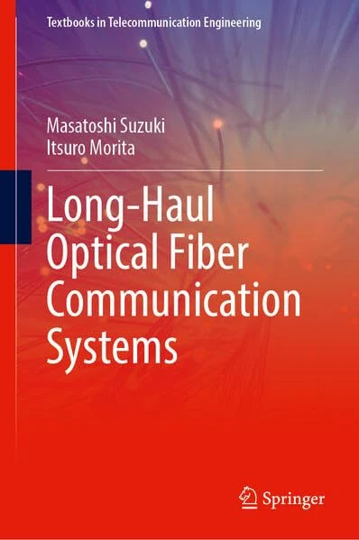 Long-Haul Optical Fiber Communication Systems (Textbooks in Telecommunication Engineering)