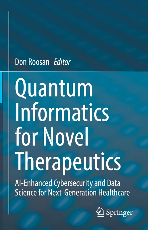Quantum Informatics for Novel Therapeutics: AI-Enhanced Cybersecurity and Data Science for Next-Generation Healthcare