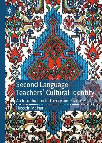 Second Language Teachers’ Cultural Identity: An Introduction to Theory and Practice