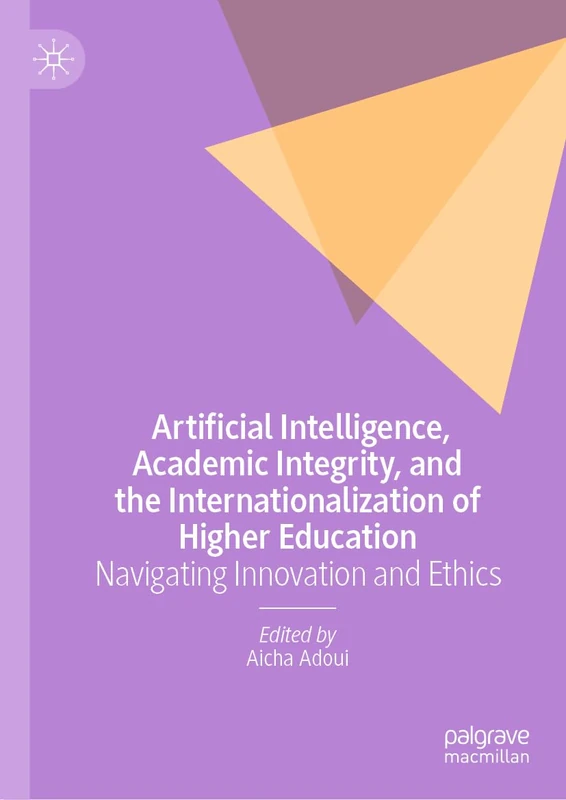 Artificial Intelligence, Academic Integrity, and the Internationalization of Higher Education: Navigating Innovation and Ethics