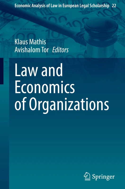 Law and Economics of Organizations: 22 (Economic Analysis of Law in European Legal Scholarship, 22)