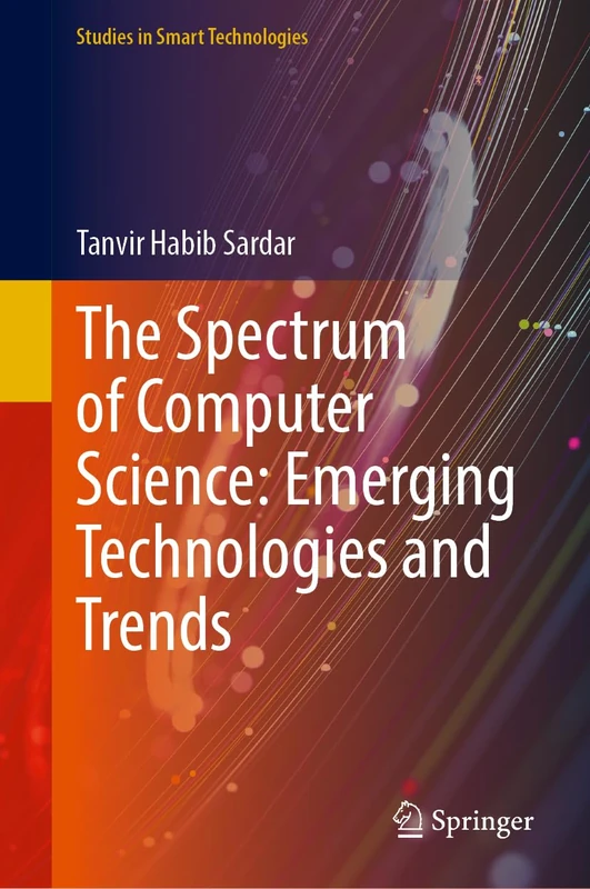 The Spectrum of Computer Science: Emerging Technologies and Trends (Studies in Smart Technologies)
