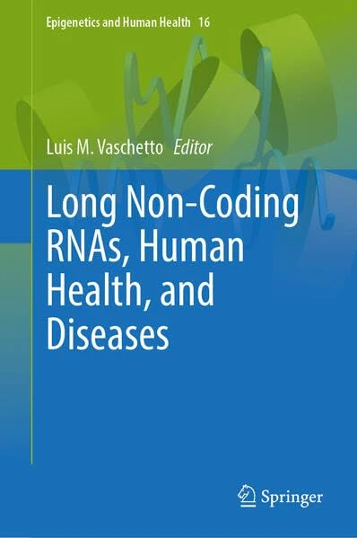 Long Non-Coding RNAs, Human Health, and Diseases (Epigenetics and Human Health, 16)