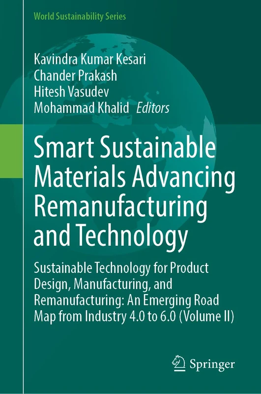 Smart Sustainable Materials Advancing Remanufacturing and Technology: Sustainable Technology for Product Design, Manufacturing, and Remanufacturing: ... 6.0 (Volume II) (World Sustainability Series) - Image 1