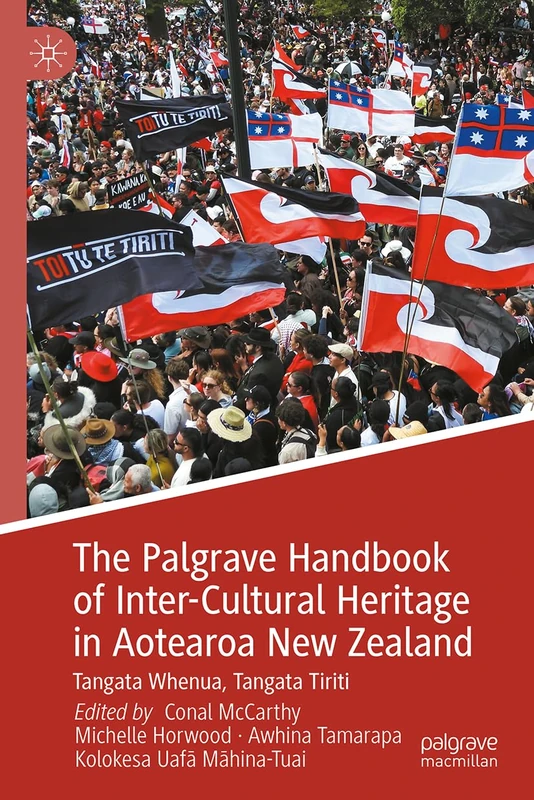 The Palgrave Handbook of Inter-Cultural Heritage in Aotearoa New Zealand: Tangata Whenua, Tangata Tiriti