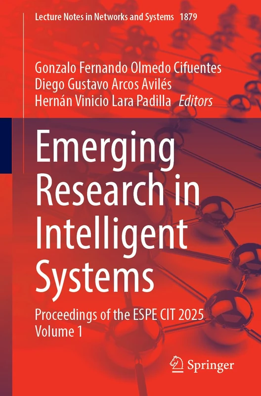Emerging Research in Intelligent Systems: Proceedings of the ESPE CIT 2025 Volume 1 (Lecture Notes in Networks and Systems, 1879)