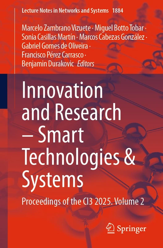 Innovation and Research – Smart Technologies & Systems: Proceedings of the CI3 2025, Volume 2 (Lecture Notes in Networks and Systems, 1884)