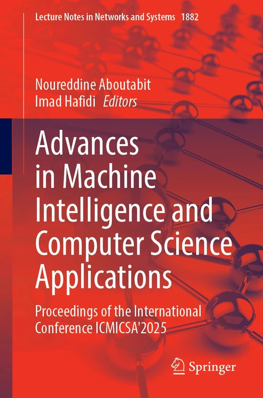 Advances in Machine Intelligence and Computer Science Applications: Proceedings of the International Conference ICMICSA'2025 (Lecture Notes in Networks and Systems, 1882)