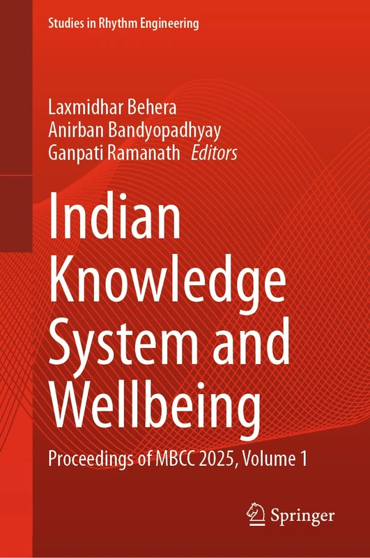 Indian Knowledge System and Wellbeing: Proceedings of MBCC 2025, Volume 1 (Studies in Rhythm Engineering)
