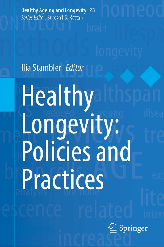 Healthy Longevity: Policies and Practices (Healthy Ageing and Longevity, 23)