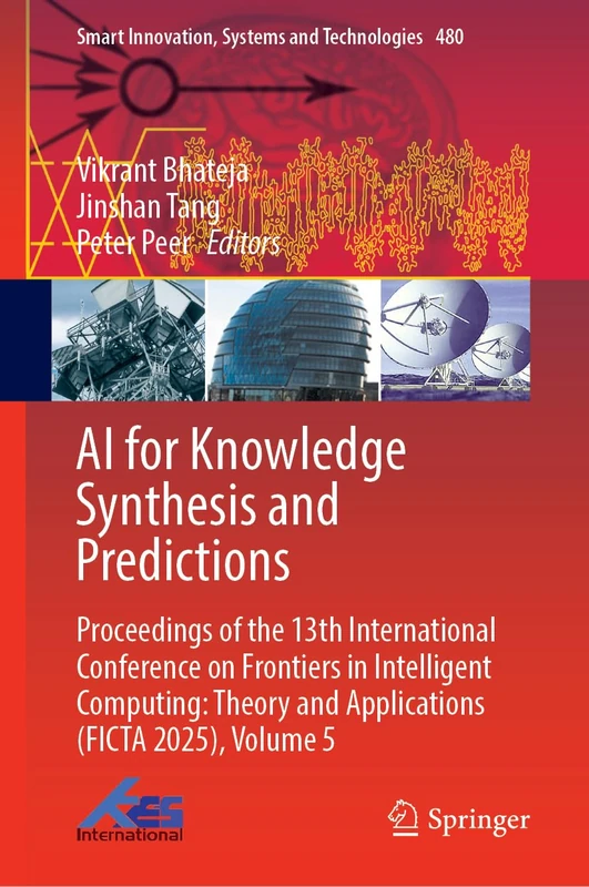 AI for Knowledge Synthesis and Predictions: Proceedings of the 13th International Conference on Frontiers in Intelligent Computing: Theory and ... Innovation, Systems and Technologies, 480)