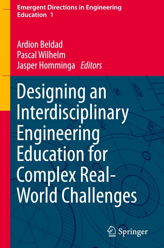 Designing an Interdisciplinary Engineering Education for Complex Real-World Challenges (Emergent Directions in Engineering Education, 1)