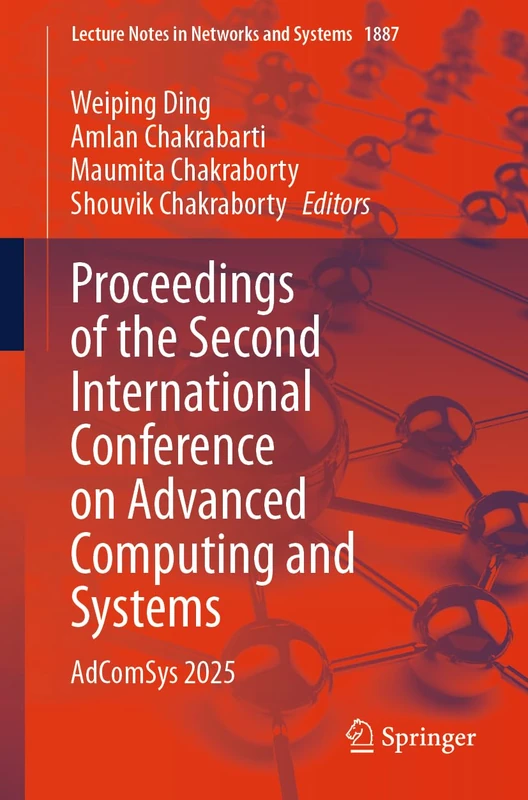 Proceedings of the Second International Conference on Advanced Computing and Systems: AdComSys 2025 (Lecture Notes in Networks and Systems, 1887)