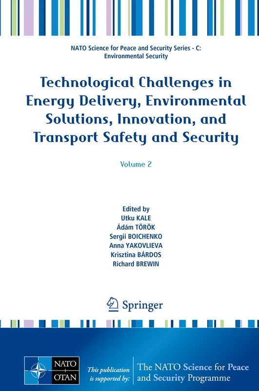 Technological Challenges in Energy Delivery, Environmental Solutions, Innovation, and Transport Safety and Security: Volume 2 (NATO Science for Peace and Security Series C: Environmental Security)