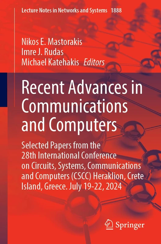 Recent Advances in Communications and Computers: Selected Papers from the 28th International Conference on Circuits, Systems, Communications and ... (Lecture Notes in Networks and Systems, 1888)