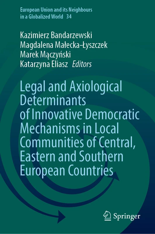 Legal and Axiological Determinants of Innovative Democratic Mechanisms in Local Communities of Central, Eastern and Southern European Countries ... and its Neighbours in a Globalized World, 34) - Image 1