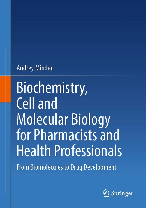Biochemistry, Cell and Molecular Biology for Pharmacists and Health Professionals: From Biomolecules to Drug Development