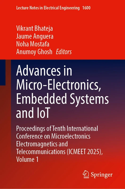 Advances in Micro-Electronics, Embedded Systems and IoT: Proceedings of Tenth International Conference on Microelectronics Electromagnetics and ... Notes in Electrical Engineering, 1600)
