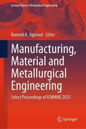 Manufacturing, Material and Metallurgical Engineering: Select Proceedings of ICMMME 2025 (Lecture Notes in Mechanical Engineering)