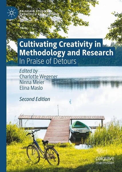 Cultivating Creativity in Methodology and Research: In Praise of Detours (Palgrave Studies in Creativity and Culture)