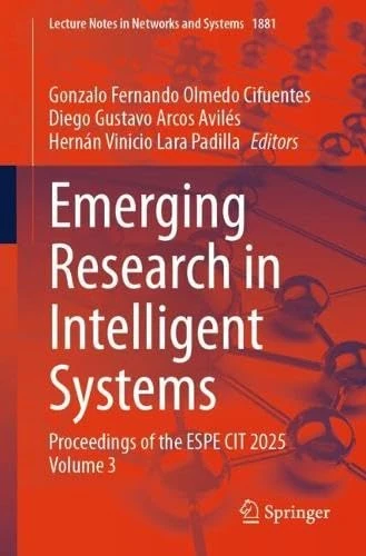 Emerging Research in Intelligent Systems: Proceedings of the ESPE CIT 2025 Volume 3 (Lecture Notes in Networks and Systems, 1881)
