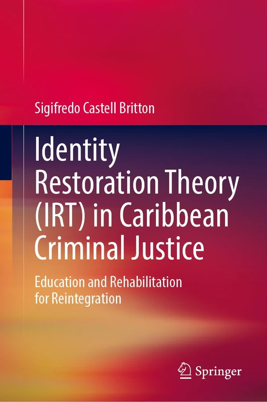 Identity Restoration Theory (IRT) in Caribbean Criminal Justice: Education and Rehabilitation for Reintegration - Image 1