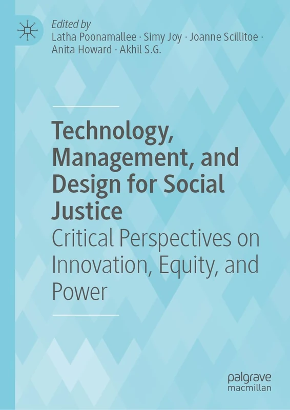 Technology, Management, and Design for Social Justice: Critical Perspectives on Innovation, Equity, and Power