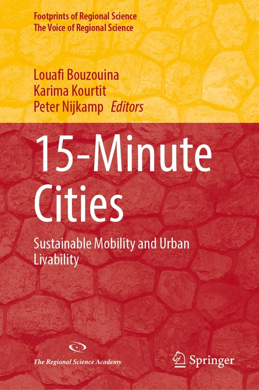 15-Minute Cities: Sustainable Mobility and Urban Livability (Footprints of Regional Science)