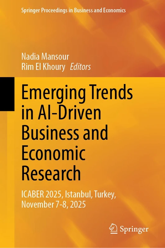 Emerging Trends in AI-Driven Business and Economic Research: ICABER 2025, Istanbul, Turkey, November 7-8, 2025 (Springer Proceedings in Business and Economics) - Image 1