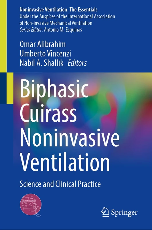 Biphasic Cuirass Noninvasive Ventilation: Science and Clinical Practice (Noninvasive Ventilation. The Essentials)