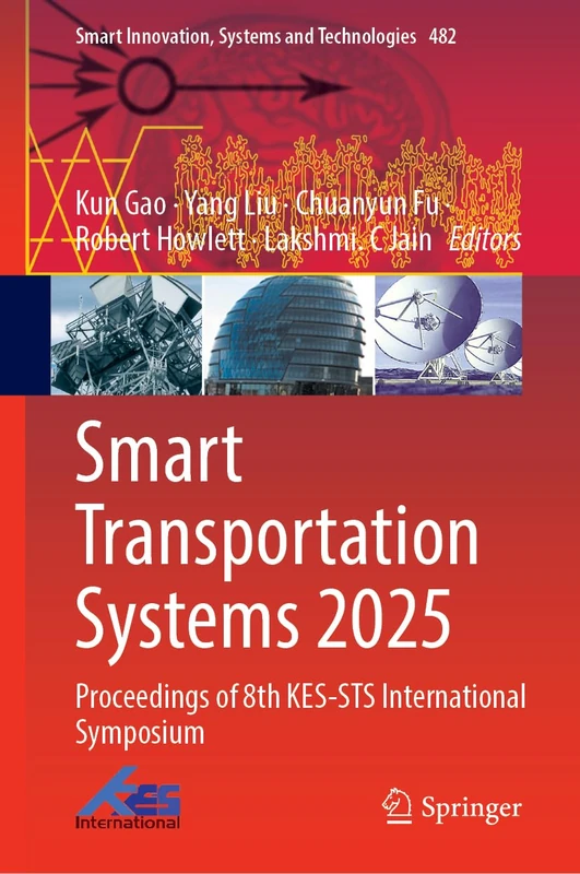 Smart Transportation Systems 2025: Proceedings of 8th KES-STS International Symposium (Smart Innovation, Systems and Technologies, 482)