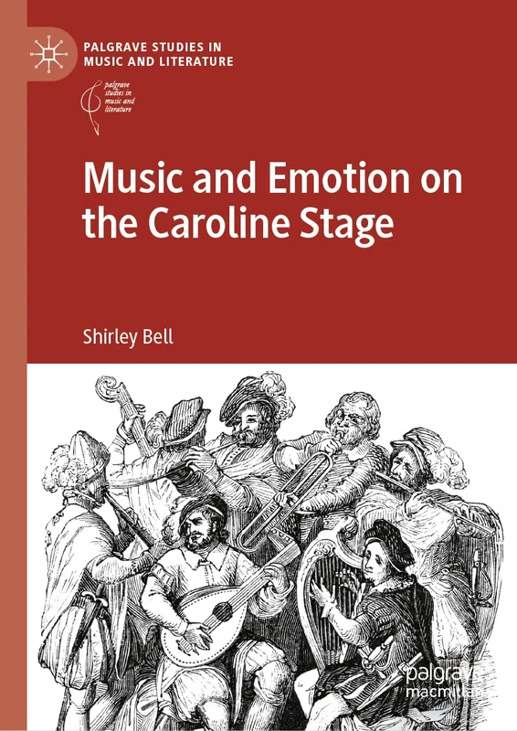 Music and Emotion on the Caroline Stage (Palgrave Studies in Music and Literature)