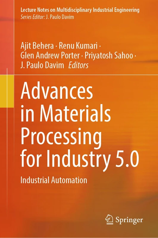 Advances in Materials Processing for Industry 5.0: Industrial Automation (Lecture Notes on Multidisciplinary Industrial Engineering)