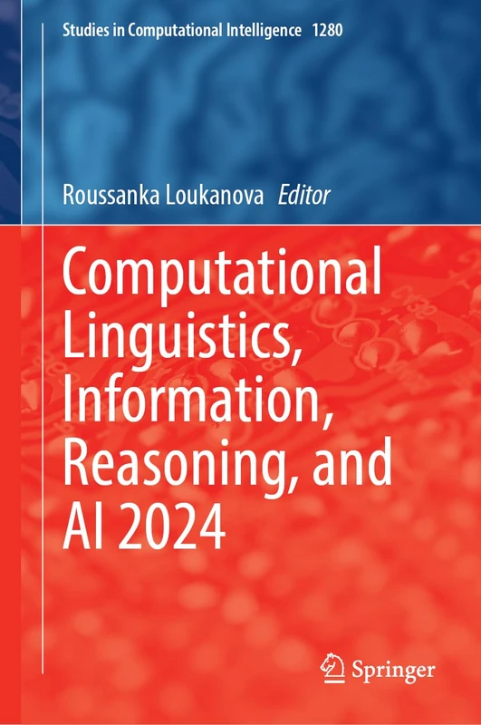 Computational Linguistics, Information, Reasoning, and AI 2024 (Studies in Computational Intelligence, 1280)