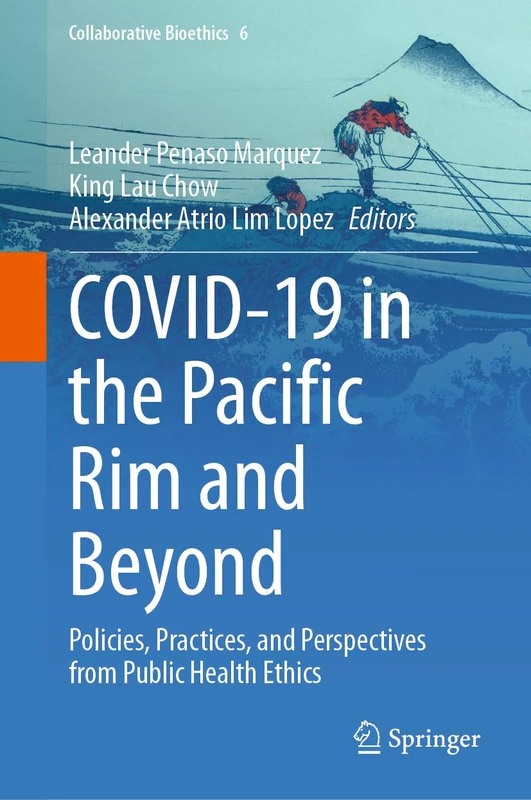 COVID-19 in the Pacific Rim and Beyond: Policies, Practices, and Perspectives from Public Health Ethics (Collaborative Bioethics, 6) - Image 1