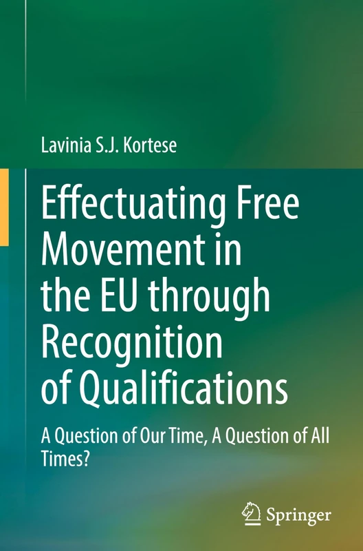 Effectuating Free Movement in the EU through Recognition of Qualifications: A Question of Our Time, A Question of All Times?