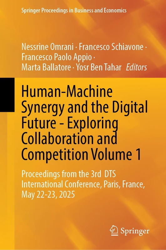 Human-Machine Synergy and the Digital Future - Exploring Collaboration and Competition Volume 1: Proceedings from the 3rd DTS International ... Proceedings in Business and Economics)