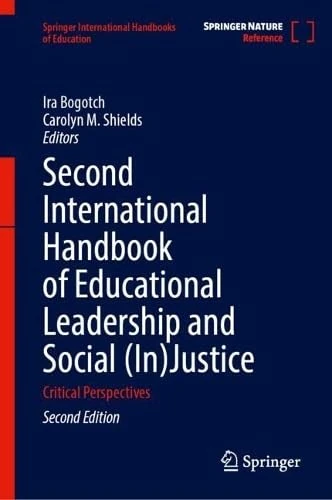 Second International Handbook of Educational Leadership and Social (In)Justice: Critical Perspectives (Springer International Handbooks of Education)