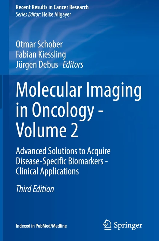 Molecular Imaging in Oncology - Volume 2: Advanced Solutions to Acquire Disease-Specific Biomarkers - Clinical Applications (Recent Results in Cancer Research, 225)