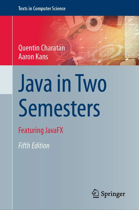 Java in Two Semesters: Includes JavaFX (Texts in Computer Science)