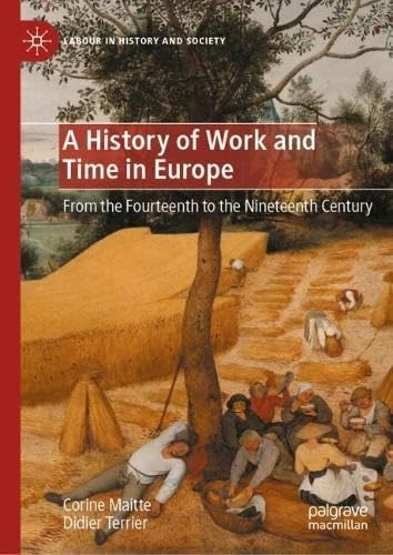 A History of Work and Time in Europe: From the Fourteenth to the Nineteenth Century (Labour in History and Society)