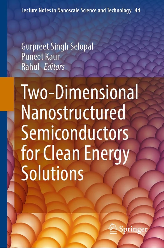 Two-Dimensional Nanostructured Semiconductors for Clean Energy Solutions (Lecture Notes in Nanoscale Science and Technology, 44)