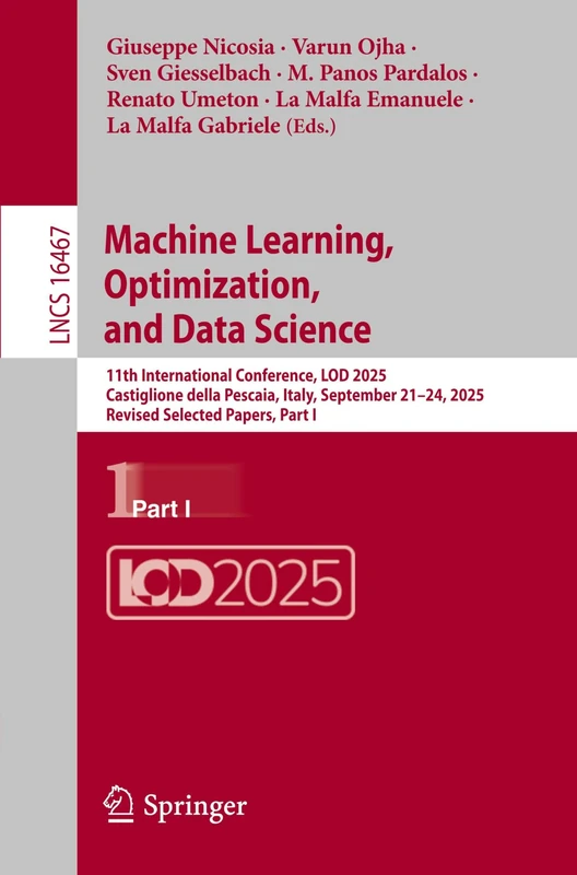 Machine Learning, Optimization, and Data Science: 11th International Conference, LOD 2025, Castiglione della Pescaia, Italy, September 21–24, 2025, ... I (Lecture Notes in Computer Science, 16467)