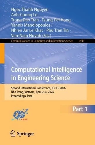 Computational Intelligence in Engineering Science: Second International Conference, ICCIES 2026, Nha Trang, Vietnam, April 2–4, 2026, Proceedings, ... in Computer and Information Science, 2943)
