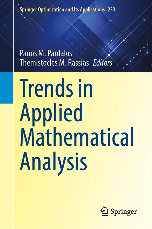 Trends in Applied Mathematical Analysis (Springer Optimization and Its Applications, 233)