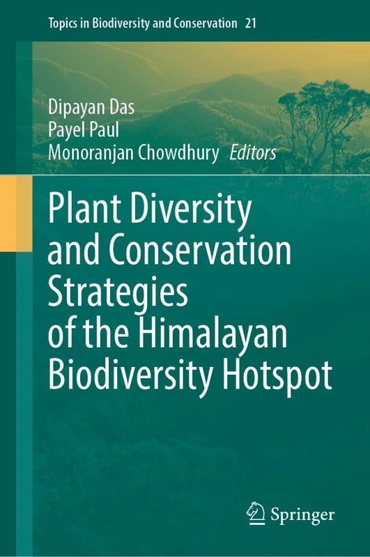 Plant Diversity and Conservation Strategies of the Himalayan Biodiversity Hotspot (Topics in Biodiversity and Conservation, 21)