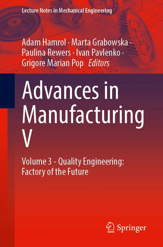 Advances in Manufacturing V: Volume 3 - Quality Engineering: Factory of the Future (Lecture Notes in Mechanical Engineering)