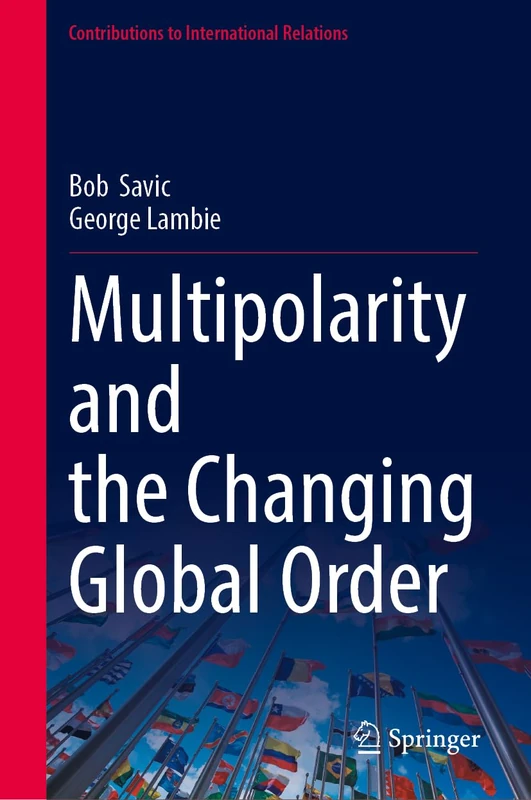 Multipolarity and the Changing Global Order (Contributions to International Relations)