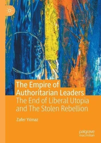 The Empire of Authoritarian Leaders: The End of Liberal Utopia and The Stolen Rebellion
