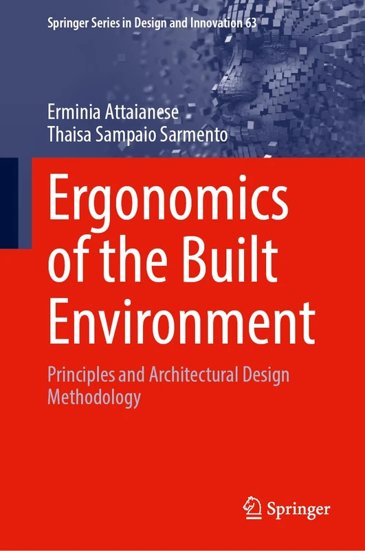 Ergonomics of the Built Environment: Principles and Architectural Design Methodology (Springer Series in Design and Innovation, 63)